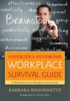 Asperger's Syndrome workplace survival guide : a neurotypical's secrets for success