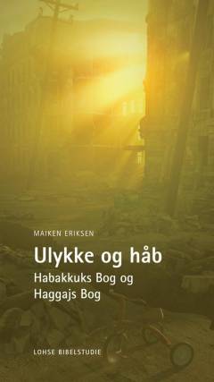 Ulykke og håb : Habakkuks bog og Haggajs bog