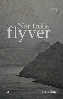 Når trolle flyver : en lyrisk fortælling