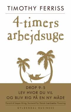 4-timers arbejdsuge : drop 9-5, bo hvor du vil og bliv rig på en ny måde