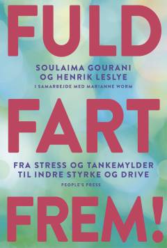 Fuld fart frem! : fra stress og tankemylder til indre styrke og drive