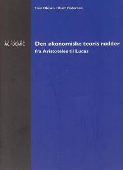 Den økonomiske teoris rødder : fra Aristoteles til Lucas