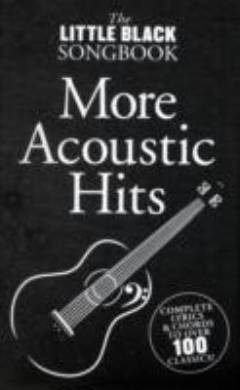 More acoustic hits : complete lyrics & chords to over 100 classics!