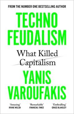 Technofeudalism : what killed capitalism
