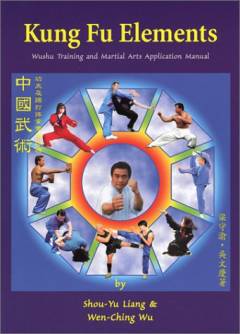 Kung Fu elements : Wushu training and martial arts application manual