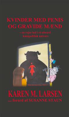 Kvinder med penis og gravide mænd : en rejse ind i et absurt kønspolitisk univers