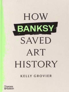 How Banksy saved art history