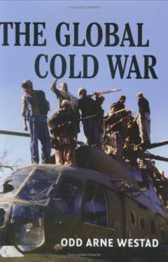 The global cold war : third world interventions and the making of our times