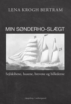 Min Sønderho-slægt : sejlskibene, husene, brevene og billederne