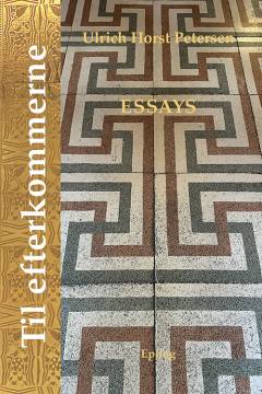 Til efterkommerne : essays