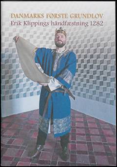 Danmarks første Grundlov : Erik Klippings håndfæstning 1282