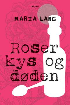 Roser kys og døden : kriminalroman