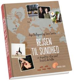 Rejsen til sundhed : en ekspedition til en sund livsstil, der holder