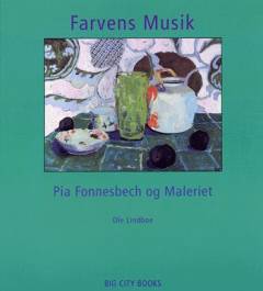 Farvens musik : Pia Fonnesbech og maleriet