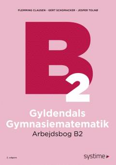 Gyldendals gymnasiematematik : grundbog B -- Arbejdsbog. Bind 2