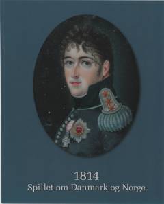 1814 - spillet om Danmark og Norge