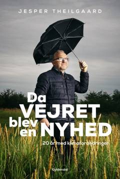 Da vejret blev en nyhed : 20 år med klimaforandringer