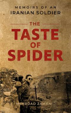 The taste of spider : memoirs of an Iranian soldier