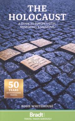 The Holocaust : a guide to Europe's sites, memorials & museums