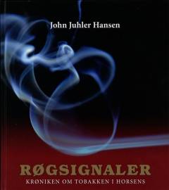 Røgsignaler : krøniken om tobakken i Horsens 1688-2000