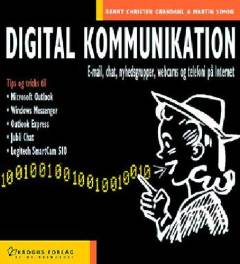 Digital kommunikation : effektiv skrivning og håndtering af e-mails, chat, nyhedsgrupper og andre kommunikationsmåder på internet!