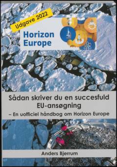 Sådan skriver du en succesfuld EU-ansøgning : en uofficiel håndbog om Horizon Europe 2021-2027