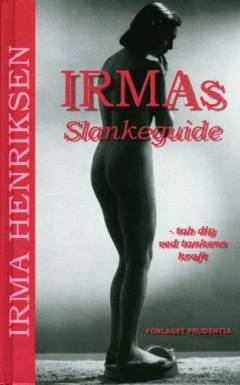 Irmas slankeguide : tab dig ved tankens kraft