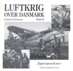Luftkrig over Danmark. Bind 4 : Jageroperationer