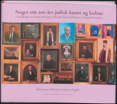 Noget om 200 års jødisk kunst og kultur : fortællinger om kunstsamlingen i Mosaisk Troessamfund set i historisk kontekst