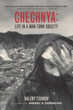 Chechnya : life in a war-torn society
