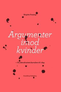 Argumenter imod kvinder : fra demokratiets barndom til i dag