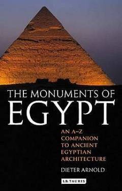 The monuments of Egypt : an a-z companion to ancient Egyptian architecture