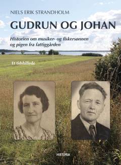 Gudrun og Johan : en familie- og slægtshistorie fra Roholte sogn i Præstø amt, med udgangspunkt i livet på statshusmandsbruget "Strandholm" på Lindersvoldudstykningen 1922