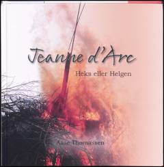 Jeanne d'Arc : heks eller helgen