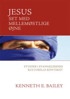 Jesus set med mellemøstlige øjne. Bind 1 : Studier i evangeliernes kulturelle kontekst