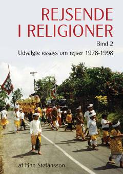 Rejsende i religioner. Bind 2 : Udvalgte essays om rejser 1978-1998