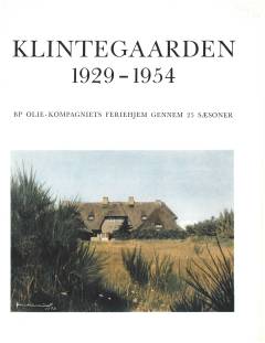 Klintegaarden 1929-1954 : BP olie-kompagniets feriehjem gennem 25 sæsoner