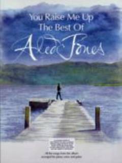 You raise me up : the best of Aled Jones : all the songs from the album arranged for piano, voice and guitar