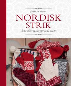 Nordisk strik : vanter, sokker og huer efter gamle mønstre