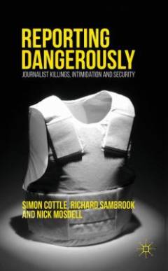 Reporting dangerously : journalist killings, intimidation and security