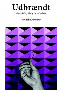 Udbrændt : forståelse, hjælp og selvhjælp : en guide gennem kaos