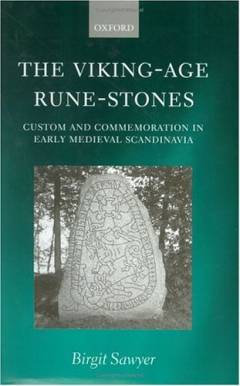 The viking-age rune-stones : custom and commemoration in early medieval Scandinavia
