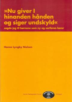 "Nu giver I hinanden hånden og siger undskyld" : sagde jeg til børnene som ny og uerfaren lærer