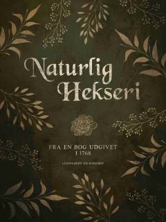 Naturlig hekseri : fra en bog udgivet i 1768