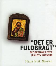 "Det er fuldbragt" : refleksioner over Jesu syv korsord