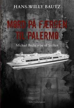 Mord på færgen til Palermo : Michael Bechs rejse til Sicilien