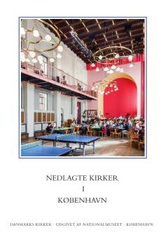 Danmarks kirker. Bind 1, København. 34. hæfte : Nedlagte kirker i København