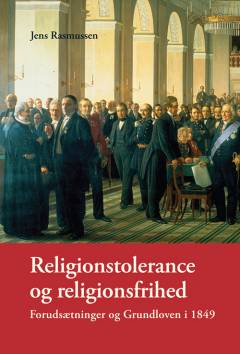 Religionstolerance og religionsfrihed : forudsætninger og Grundloven i 1849