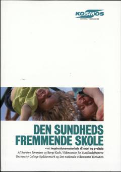 Den sundhedsfremmende skole : et inspirationsmateriale til teori og praksis