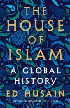 The house of Islam : a global history